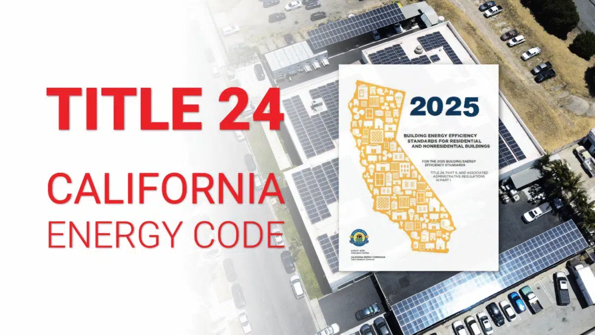 An aerial view of a commercial building with solar panels installed on its roof, overlaid with red text reading "TITLE 24 CALIFORNIA ENERGY CODE" and a white document cover showing California's outline filled with building icons, titled "2025 Building Energy Efficiency Standards for Residential and Nonresidential Buildings" with the state seal. The image illustrates California's energy efficiency regulations for buildings, with the solar installation demonstrating compliance with renewable energy requirements.